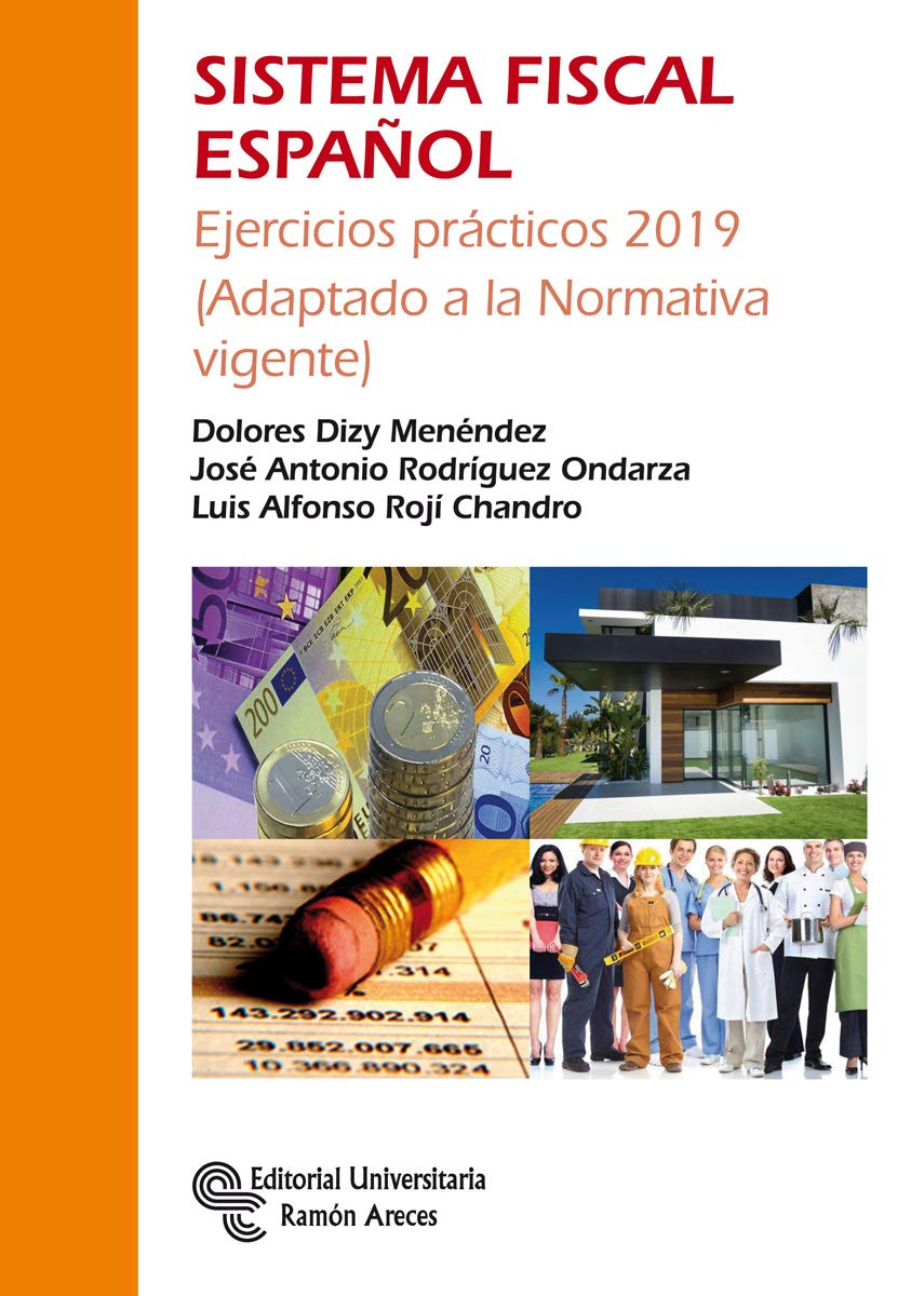 Sistema Fiscal Español: Ejercicios prácticos 2019 (Adaptado a la Normativa vigente) book