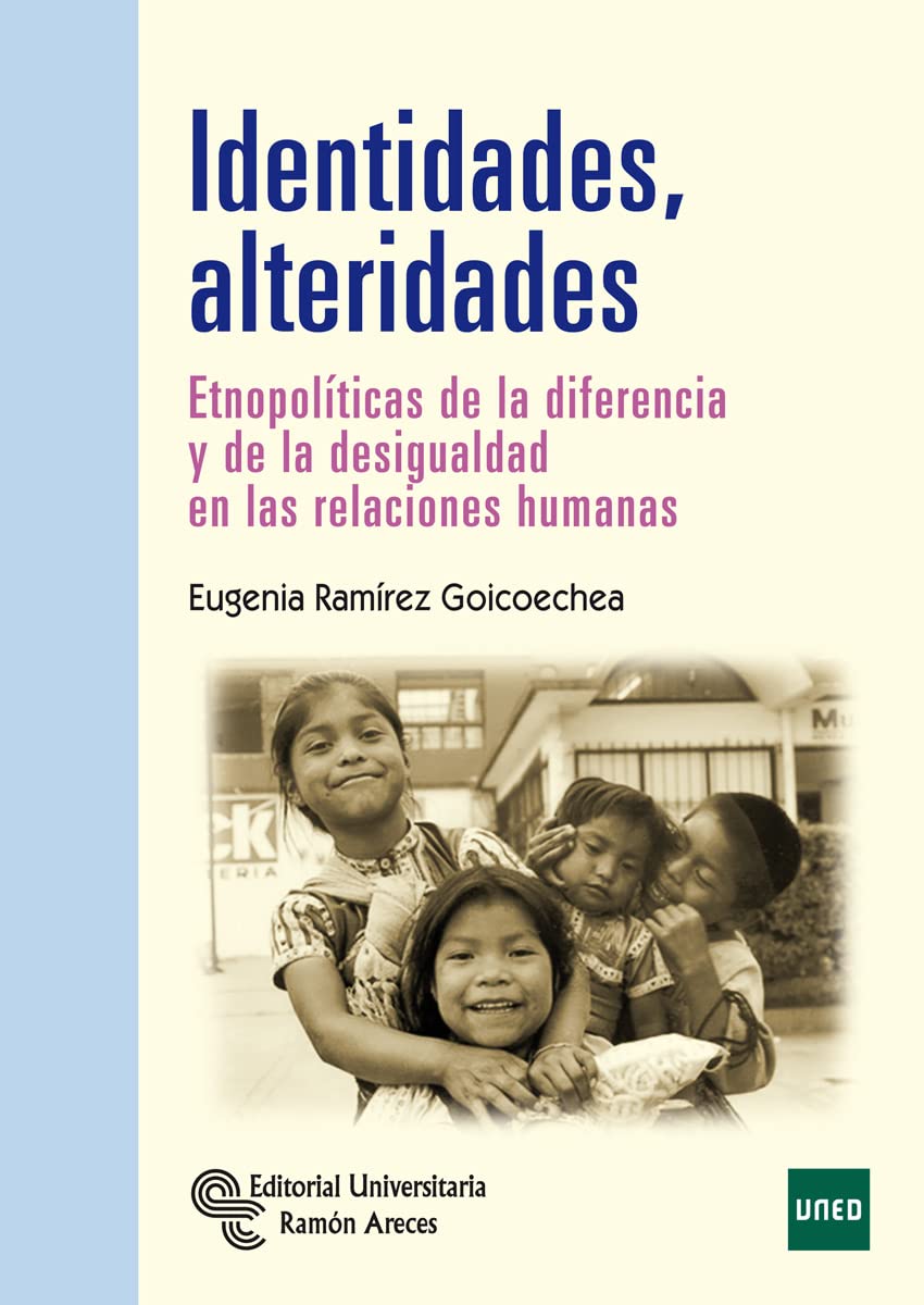 Identidades, alteridades: Etnopolíticas de la diferencia y la desigualdad en las relaciones humanas book
