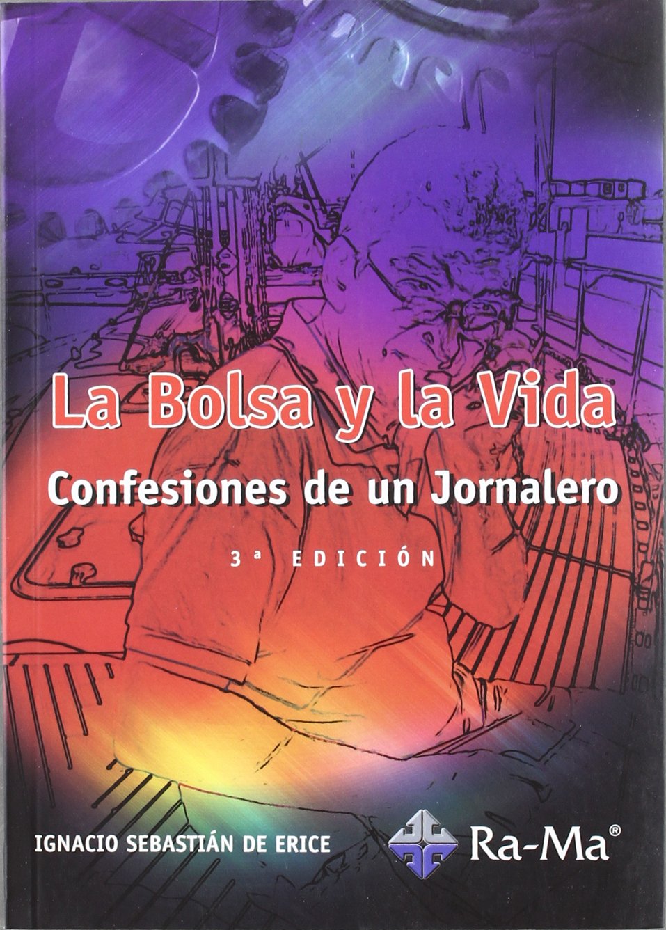 La bolsa y la vida : confesiones de un jornalero Business, Finance & Career