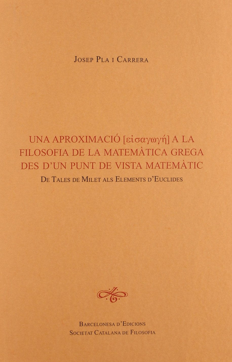 Una aproximació a la filosofia de la matemàtica grega des d'un punt de vista matematic : de Tales de Milet als elements d'Euclides Philosophy