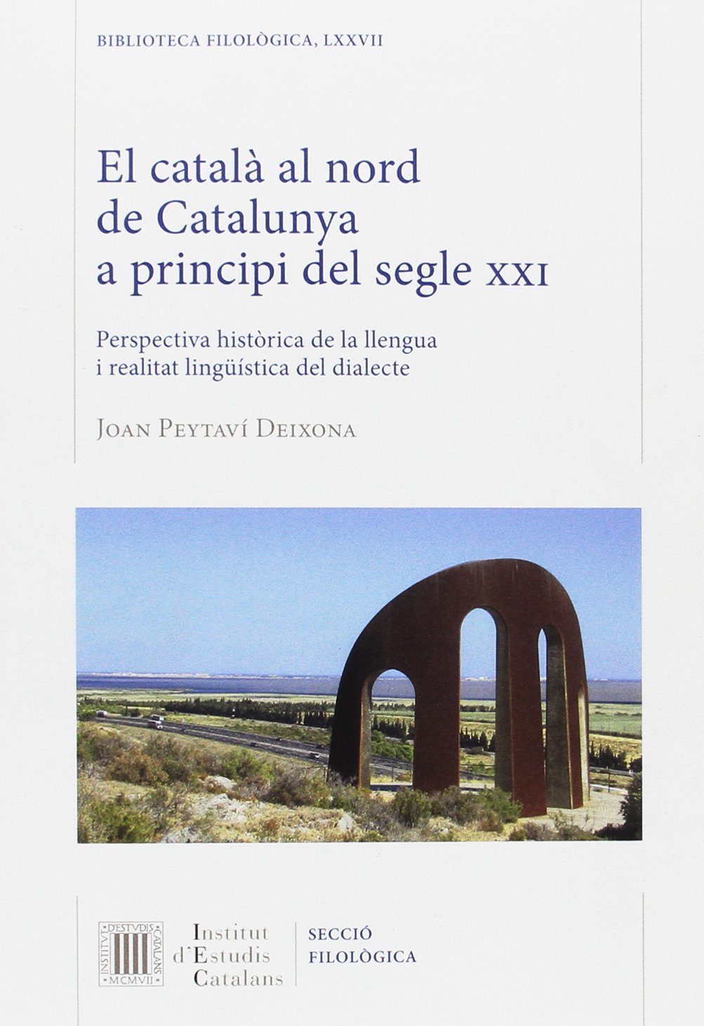 El Català al nord de Catalunya a principi del segle XXI: Perspectiva històrica de la llengua i realitat lingüística del dialecte (Biblioteca Filològica, Band 77) Books