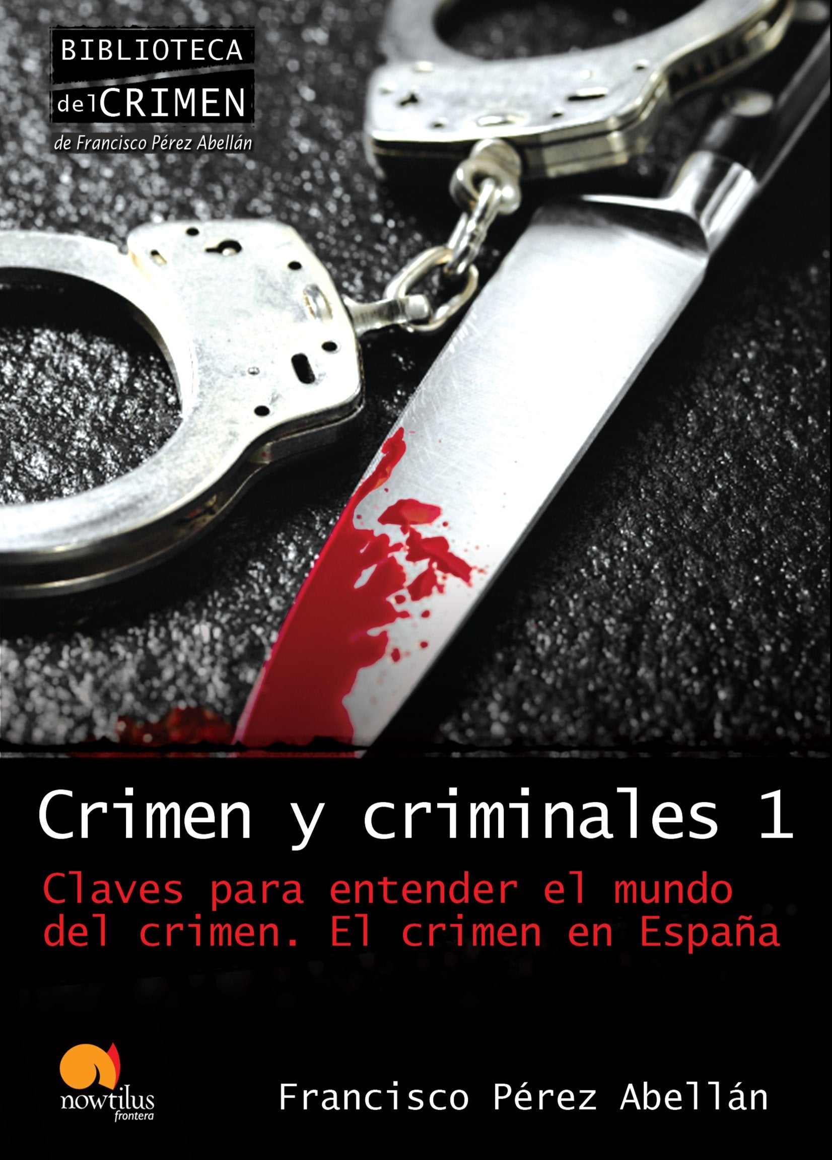 Crimen y criminales / Crime and Criminals: Claves para entender el terrible mundo del crimen / Keys to Understanding the Terrible World of Crime book