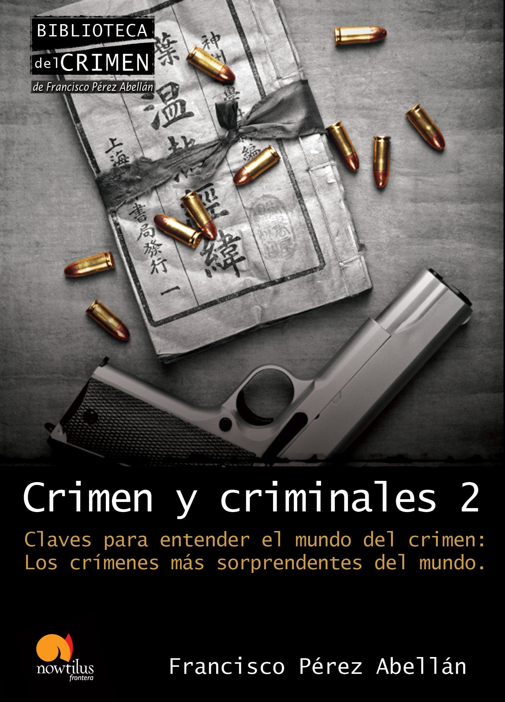 Crimen y criminales 2 : claves para entender el mundo del crimen : los crímenes más sorprendentes del mundo (Biblioteca del crimen) Law