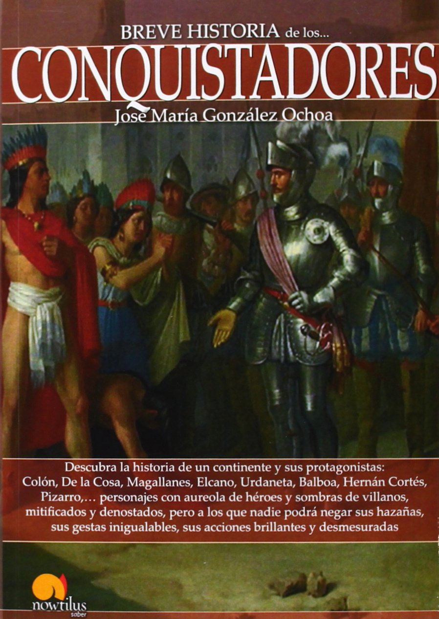 Breve historia de los conquistadores Politics & History