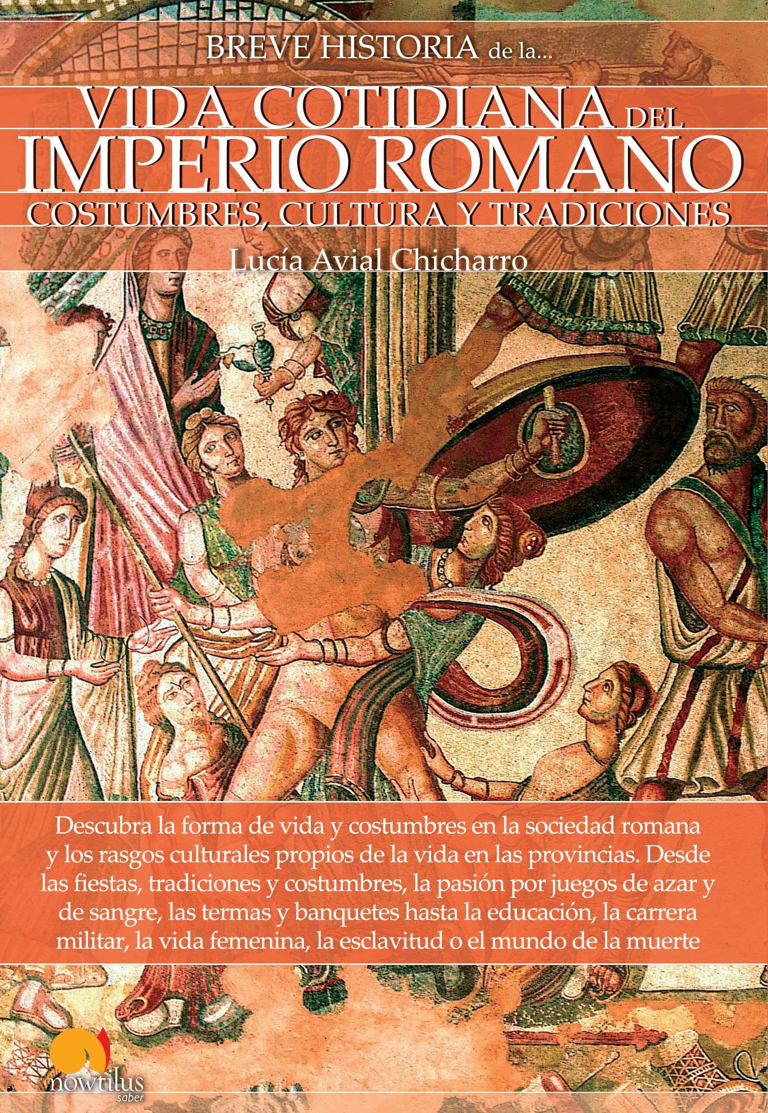 Breve historia de la vida cotidiana del Imperio romano : costumbres, cultura y tradiciones Books