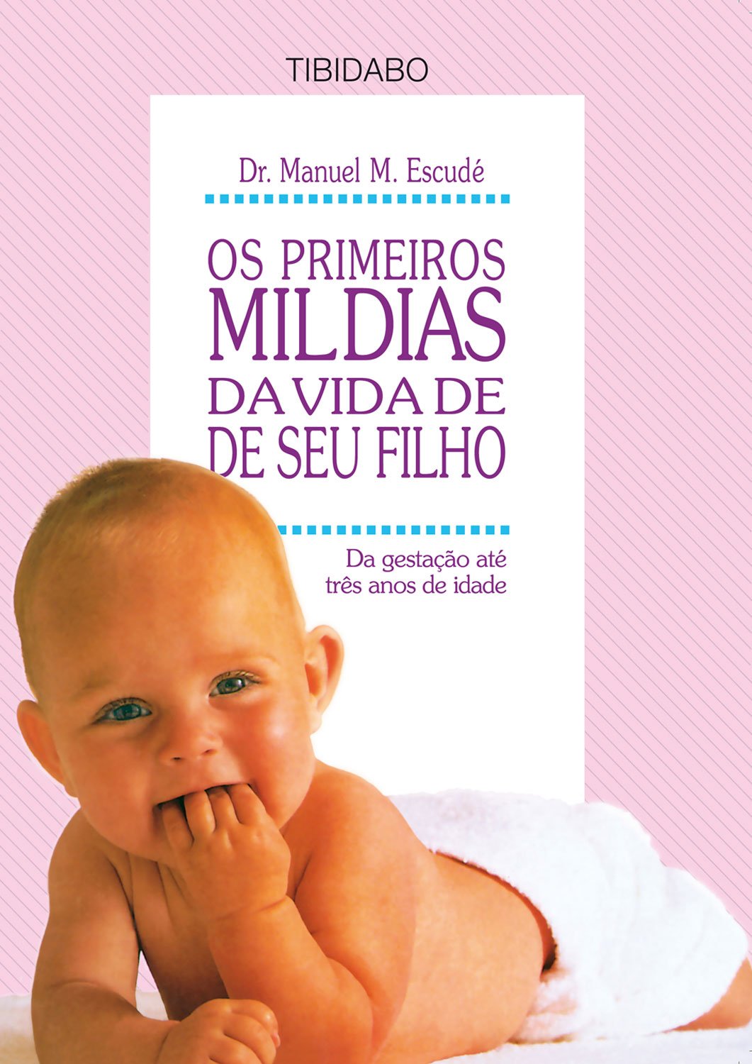 Os primeiros mil dias da vida do seu filho: da concepção aos três anos Books