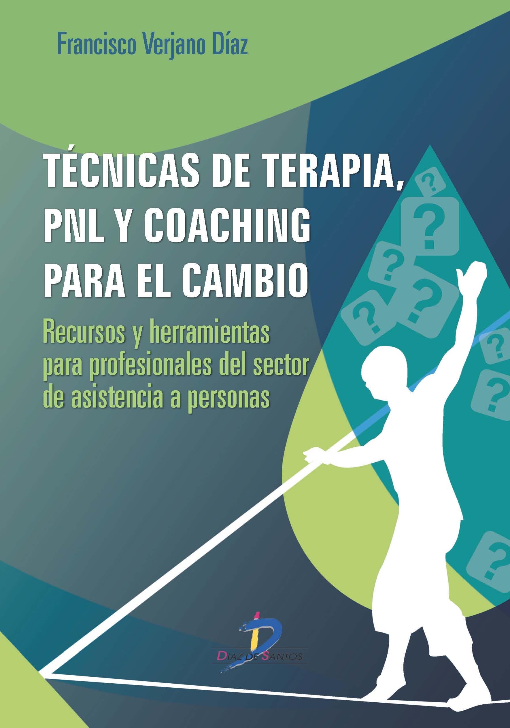 Técnicas de terapia, PNL y coaching para el cambio: Recursos y herramientas para profesionales del sector de asistencia a personas book