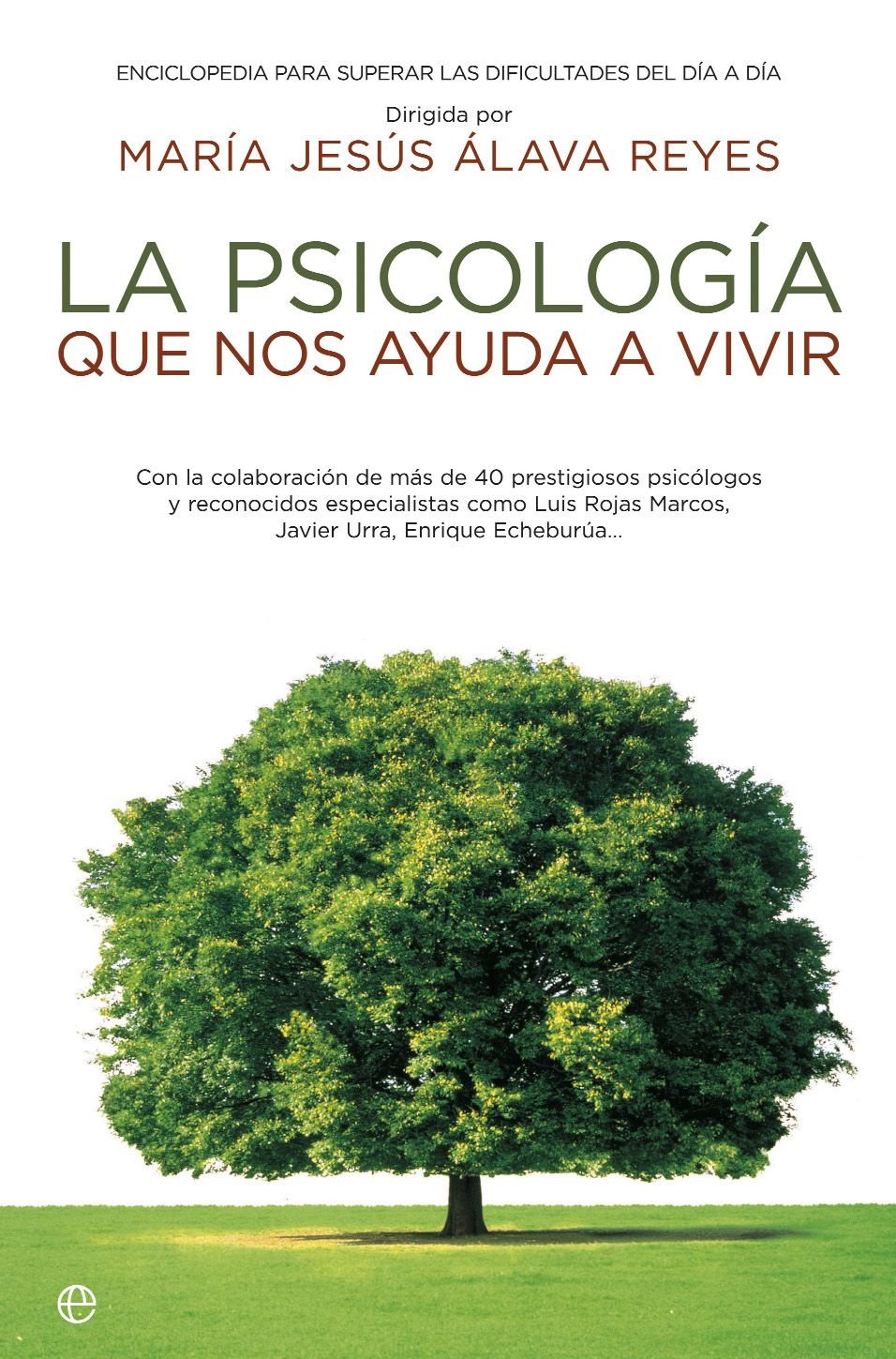 La psicología que nos ayuda a vivir : enciclopedia para superar las dificultades del día a día book