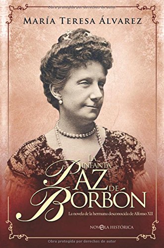 Álvarez, M: Infanta Paz de Borbón : la novela de la hermana Contemporary literature