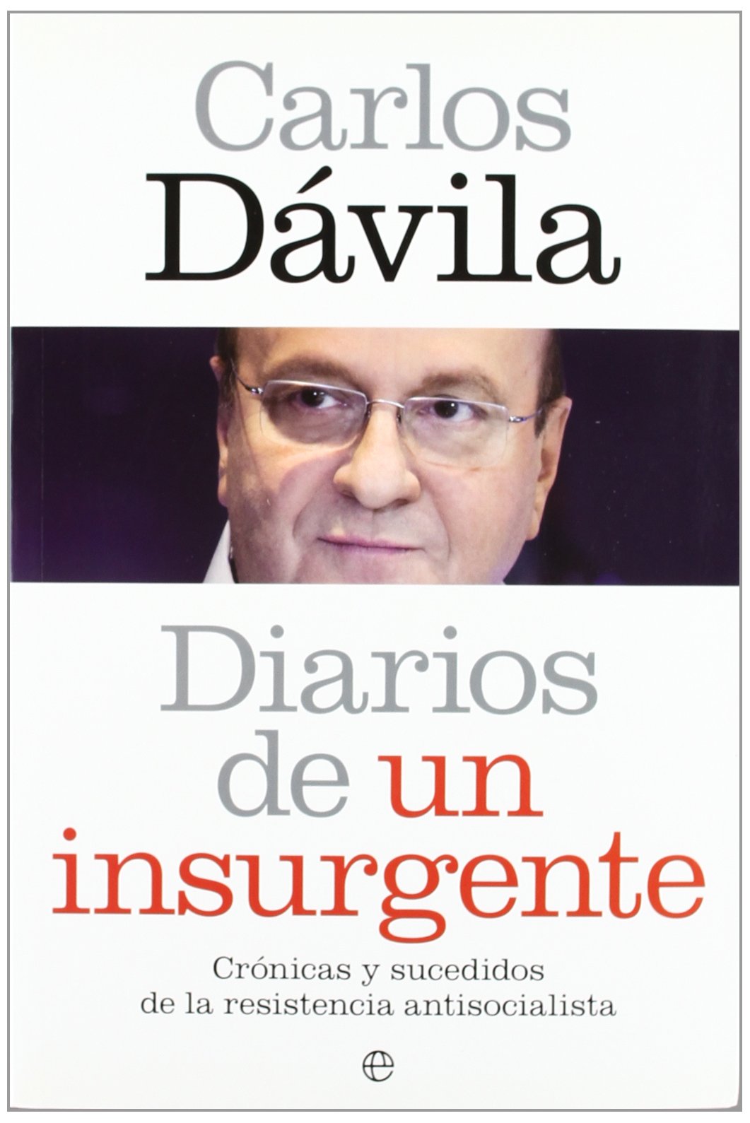 Diarios de un insurgente : crónicas y sucedidos de la resistencia antisocialista book