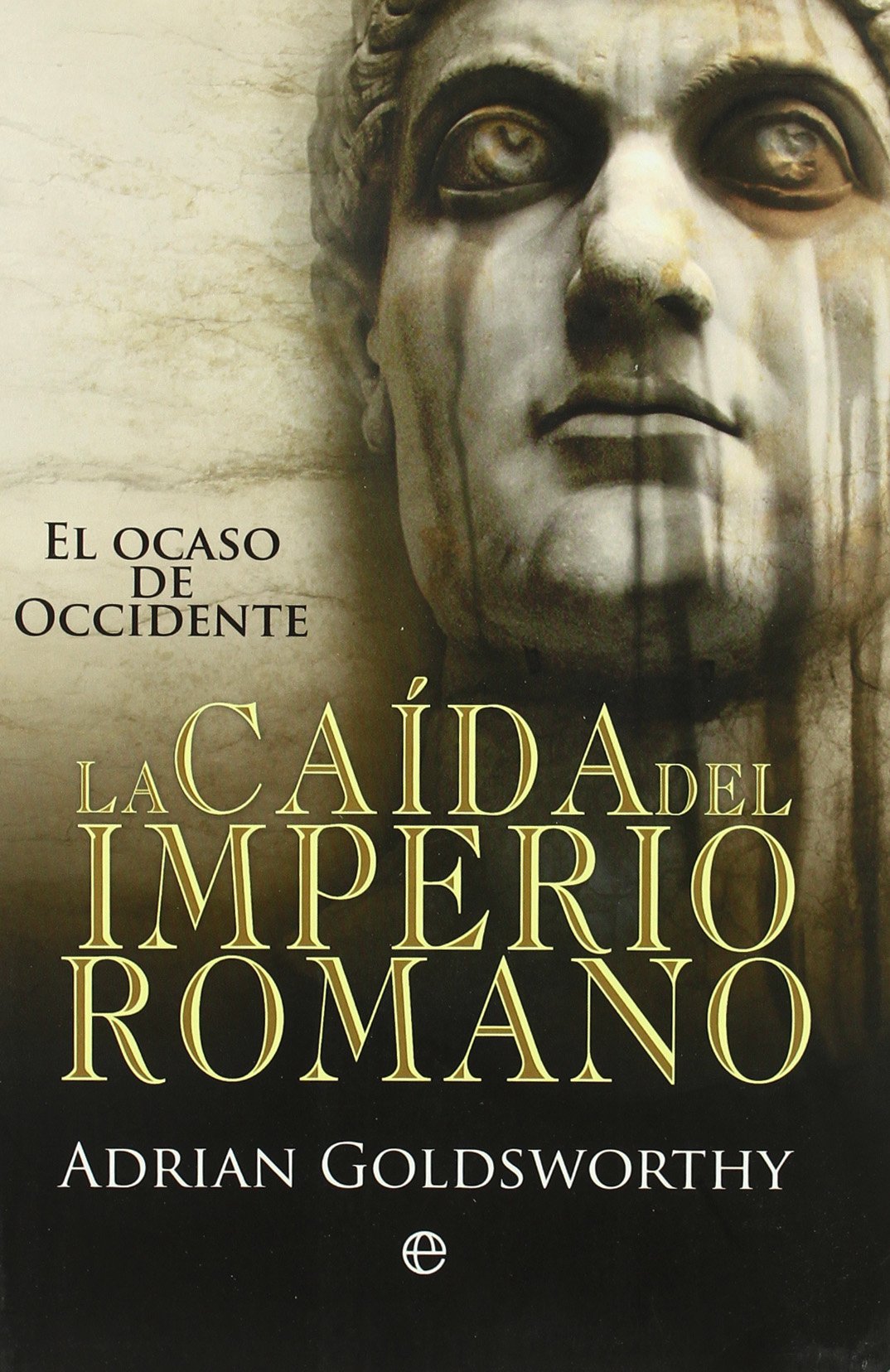 La caída del Imperio Romano : el ocaso de Occidente Social Sciences