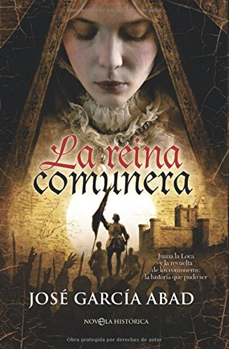 García Abad, J: Reina comunera : Juana la Loca y la revuelta Contemporary literature