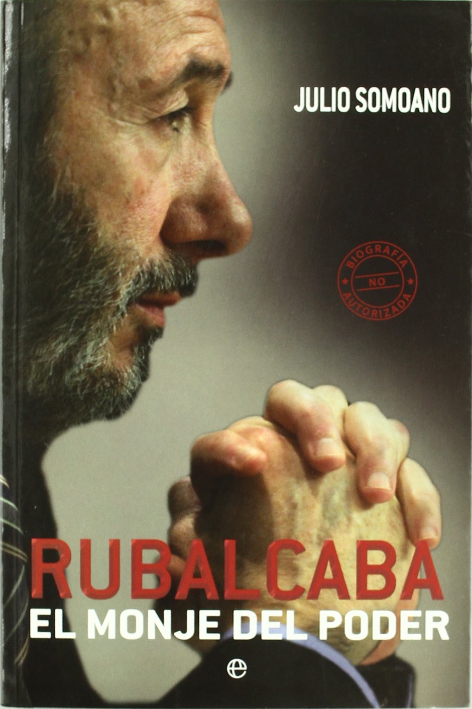 Product Image: Rubalcaba : el monje del poder