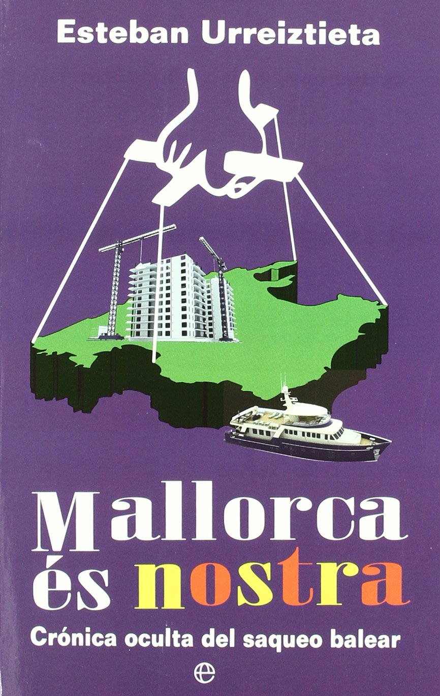 Mallorca es nostra : crónica oculta del saqueo balear Learning & Reference