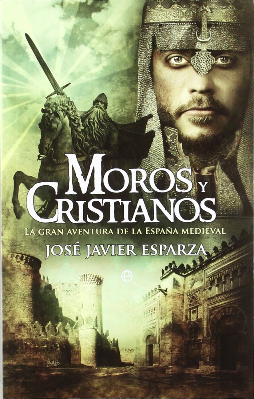Moros y cristianos: la gran aventura de la España medieval book