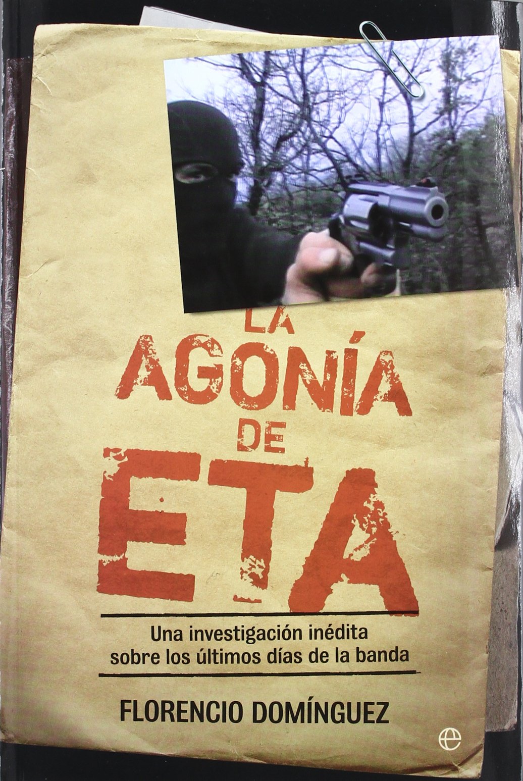 La Agonaia de Eta: Una Investigaciaon Inaedita Sobre Los Aultimos Daias de La Banda book