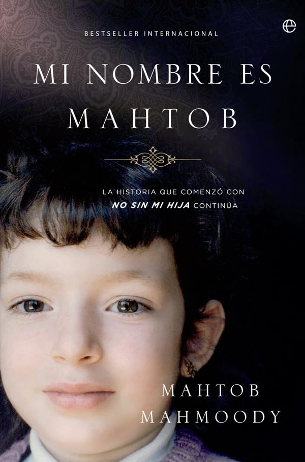 Mi nombre es Mahtob : la historia que comenzó con "No sin mi hija" continúa book