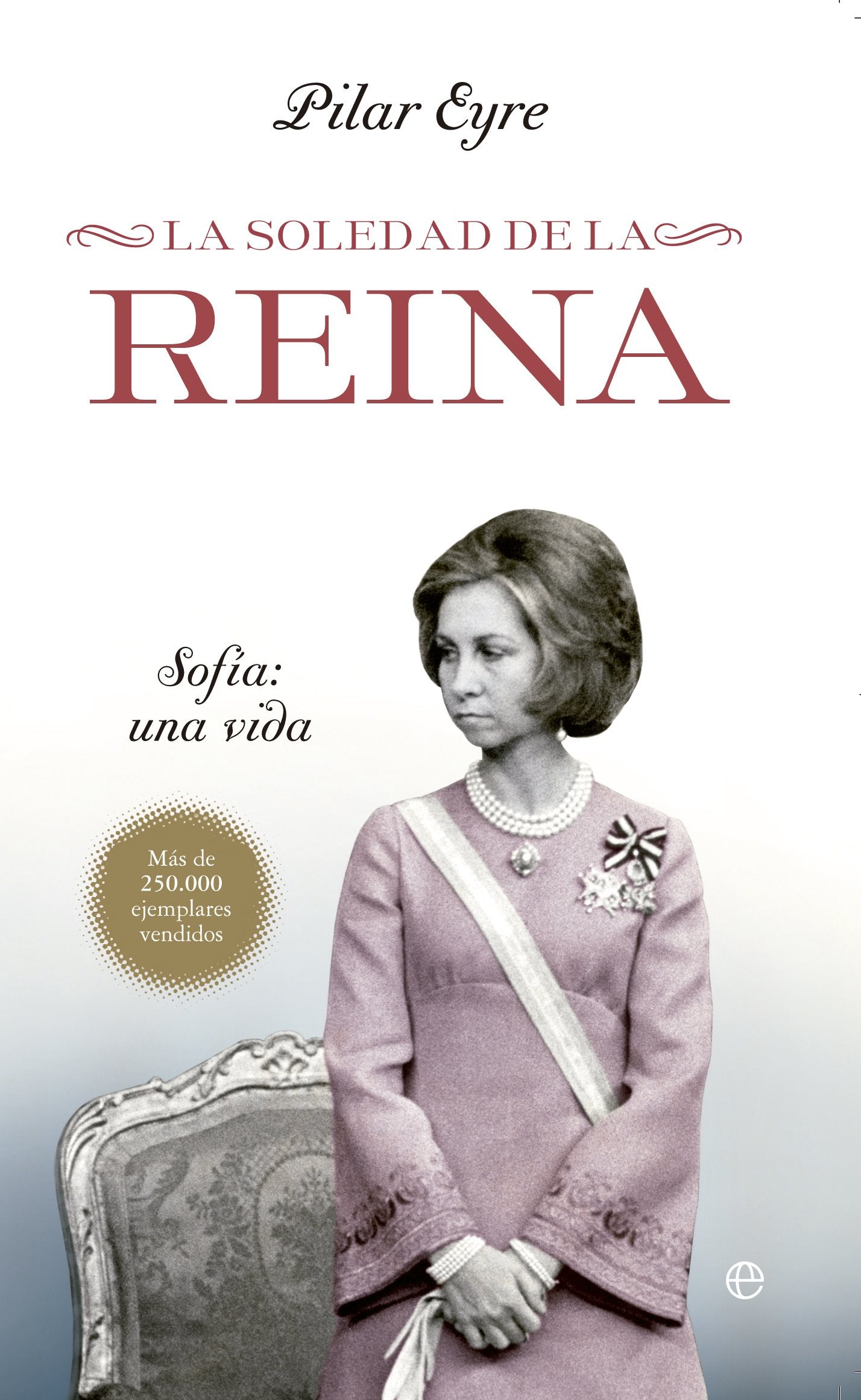 La soledad de la reina : Sofía : una vida (Bolsillo) Social Sciences