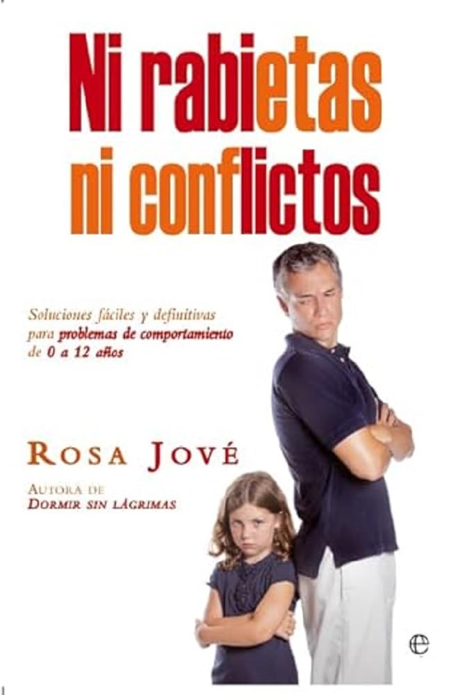 Ni rabietas ni conflictos : soluciones fáciles y definitivas para problemas de comportamiento de 0 a 12 años book
