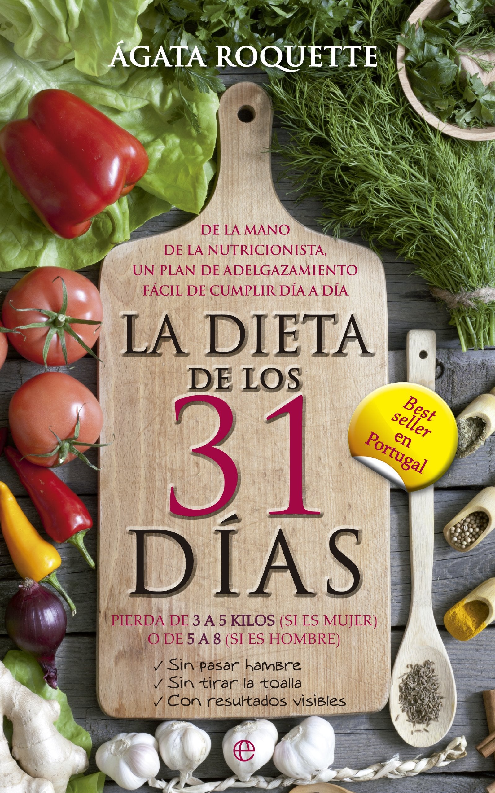 La dieta de los 31 días : pierda de 3 a 5 kilos (si es mujer) o de 5 a 8 (si es hombre) : sin pasar hambre, sin tirar la toalla, con resultados visibles Leisure, Home & Garden