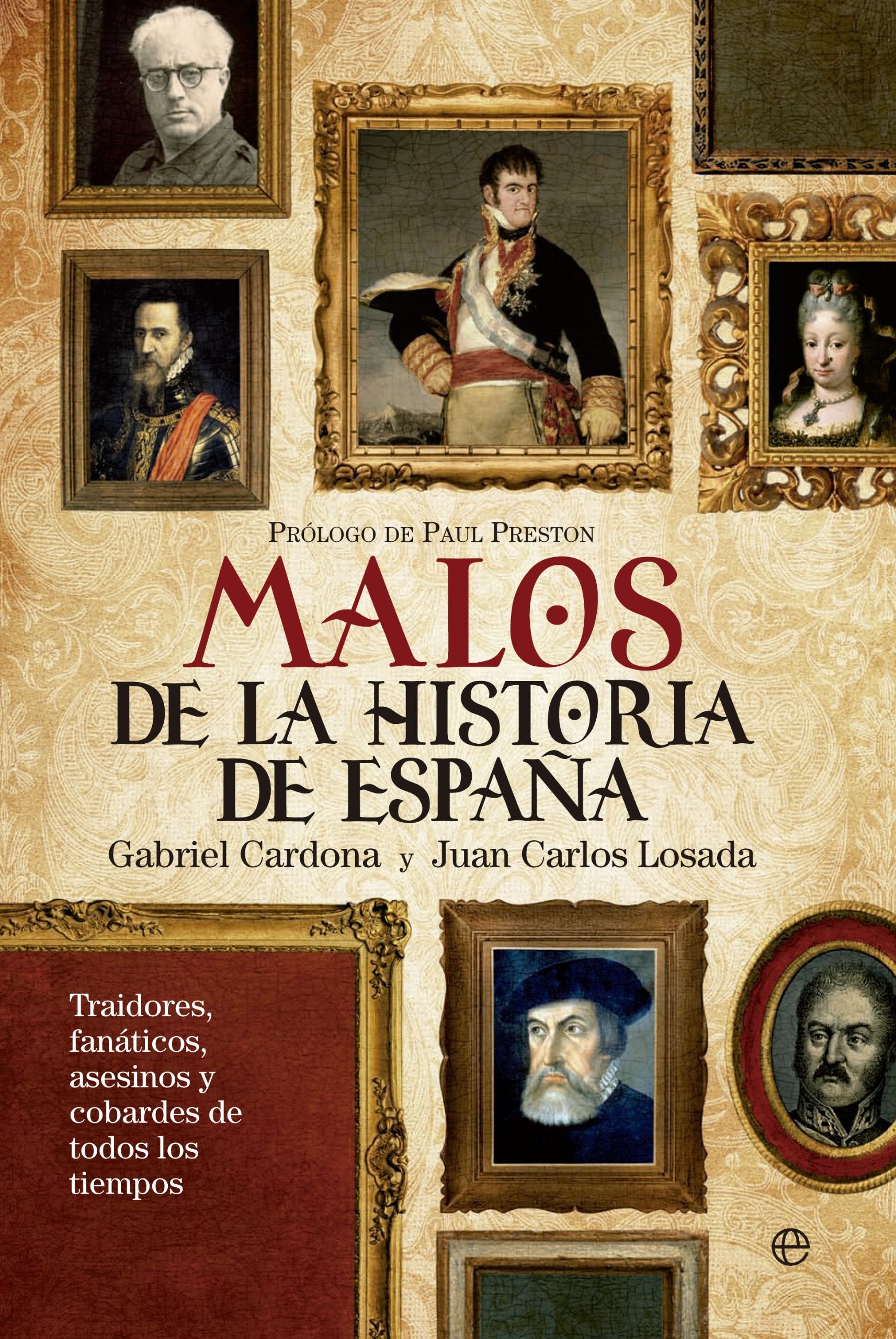 Malos de la historia de España : traidores, fanáticos, asesinos y cobardes de todos los tiempos Social Sciences