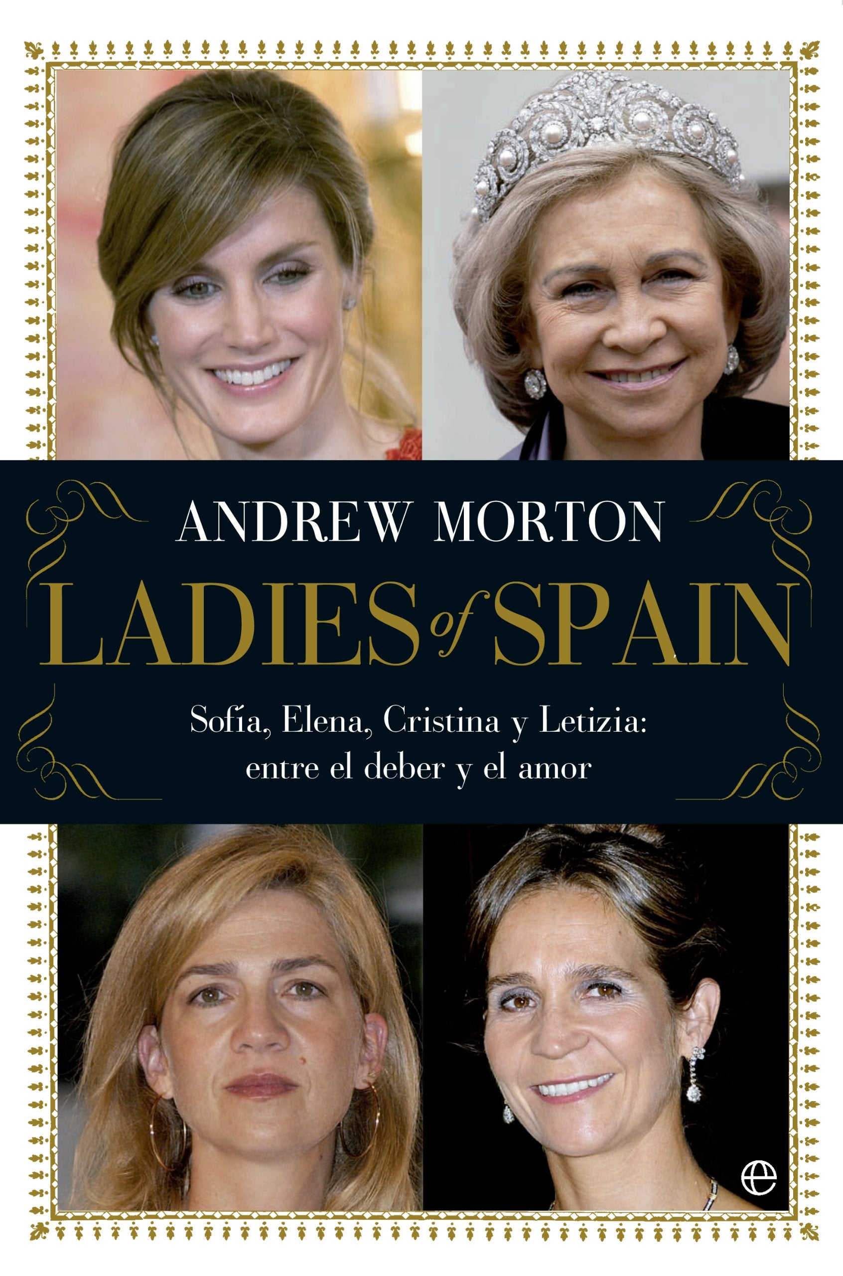 Ladies of Spain: Sofía, Elena, Cristina y Letizia: entre el deber y el amor Social Sciences