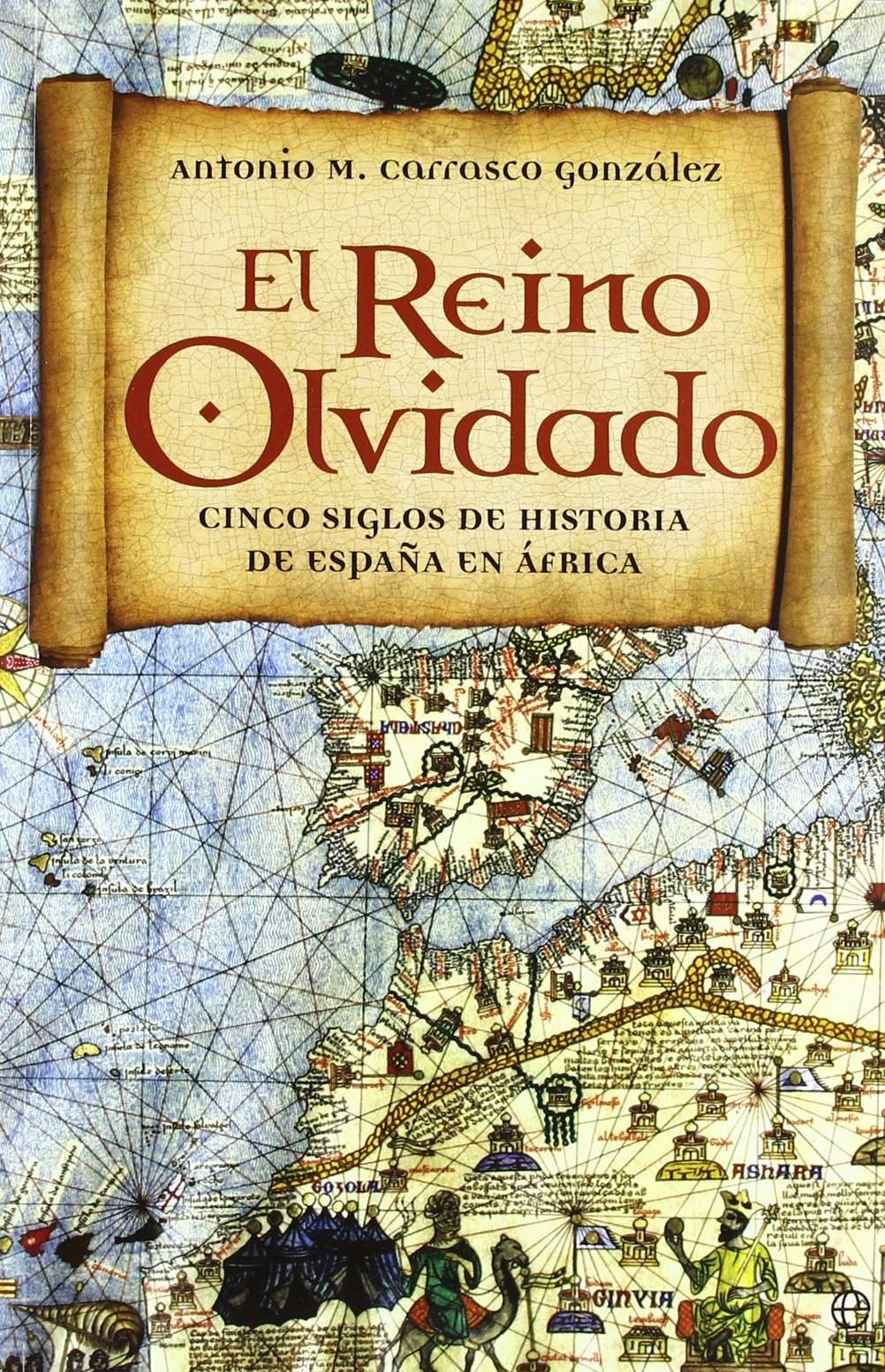 El Reino Olvidado: Cinco Siglos de Historia de Espaana En Aafrica book