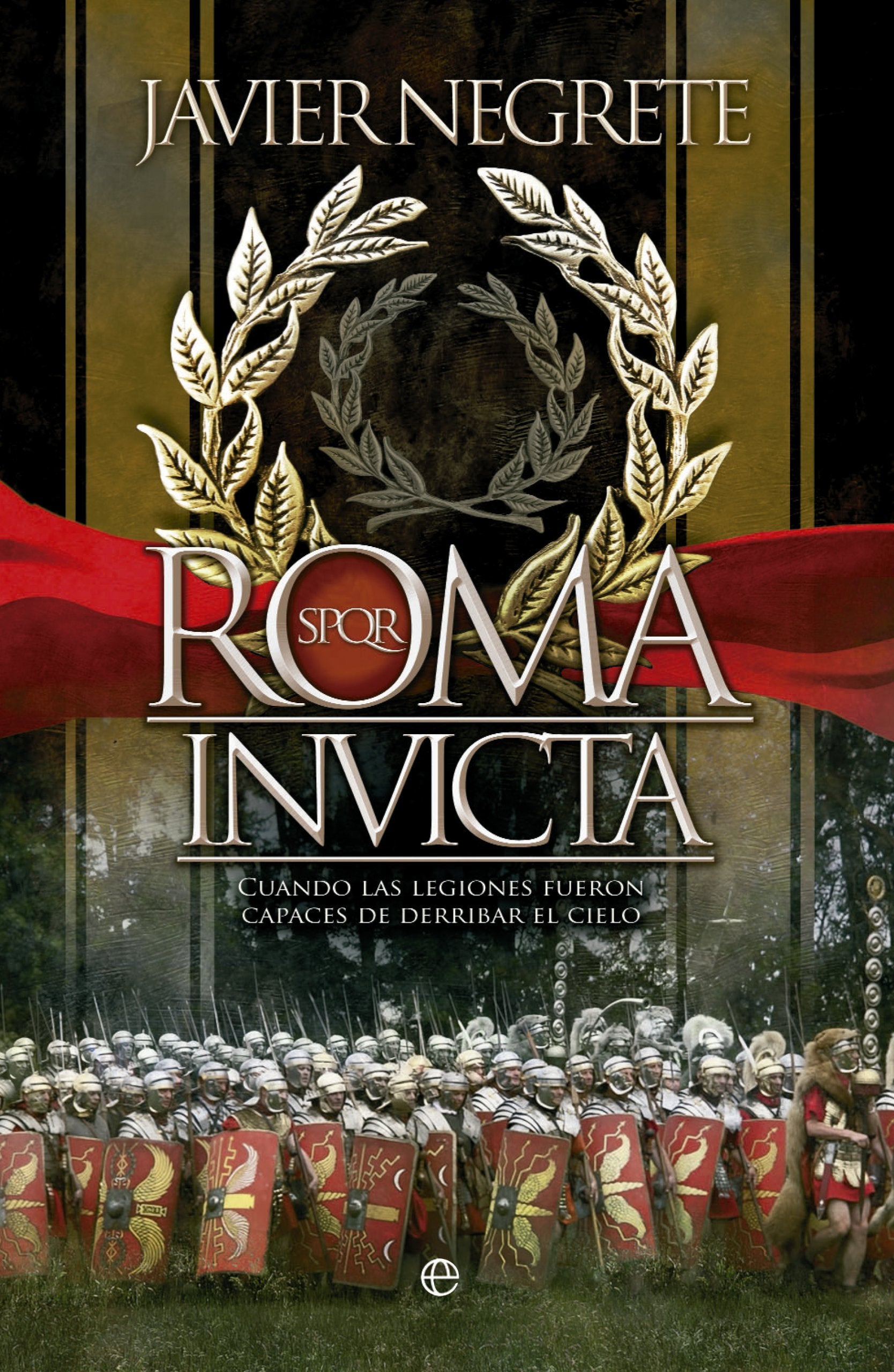 Roma invicta: Cuando las legiones fueron capaces de derribar el cielo book
