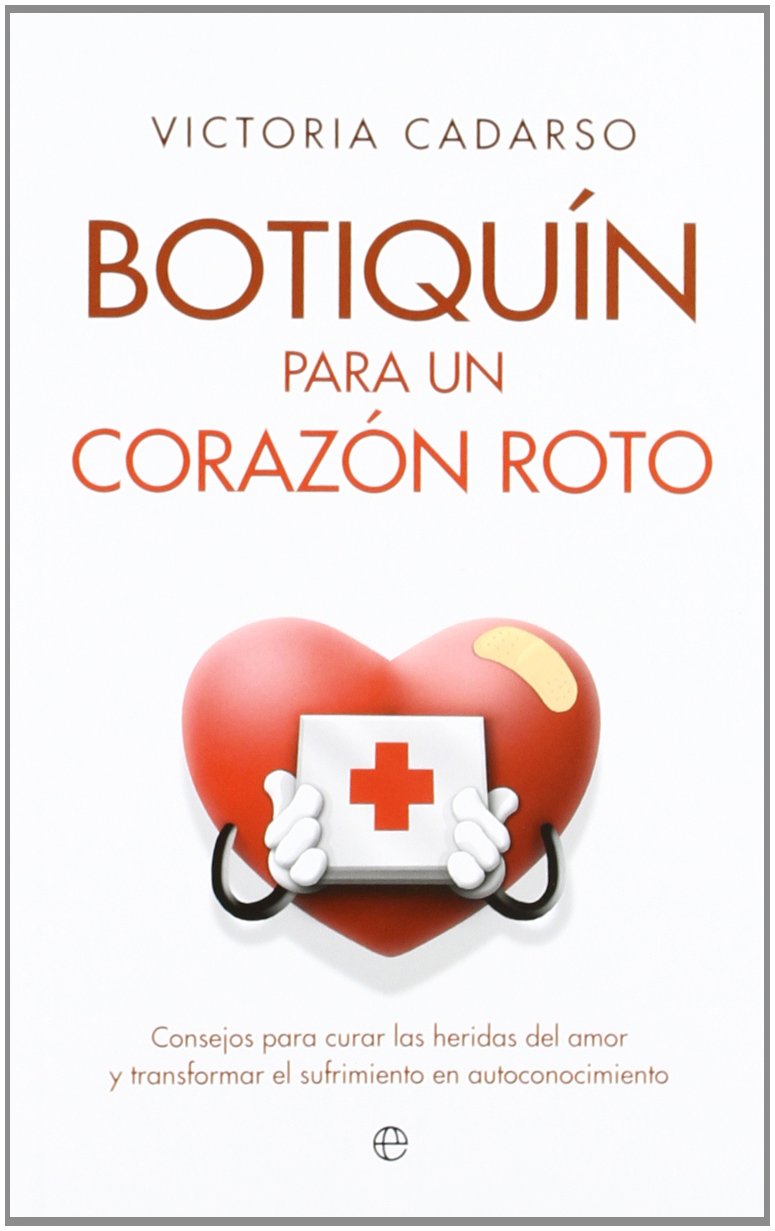 Botiquín para un corazón roto : consejos para curar las heridas del amor y transformar el sufrimiento en autoconocimiento book