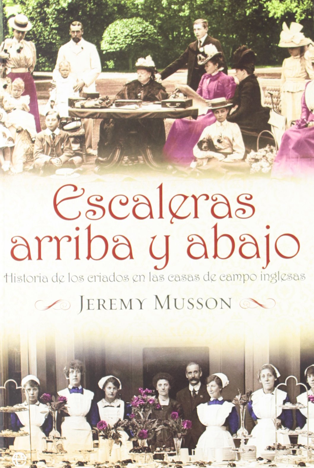 Escaleras arriba y abajo : historia de los criados en las casas de campo inglesas book
