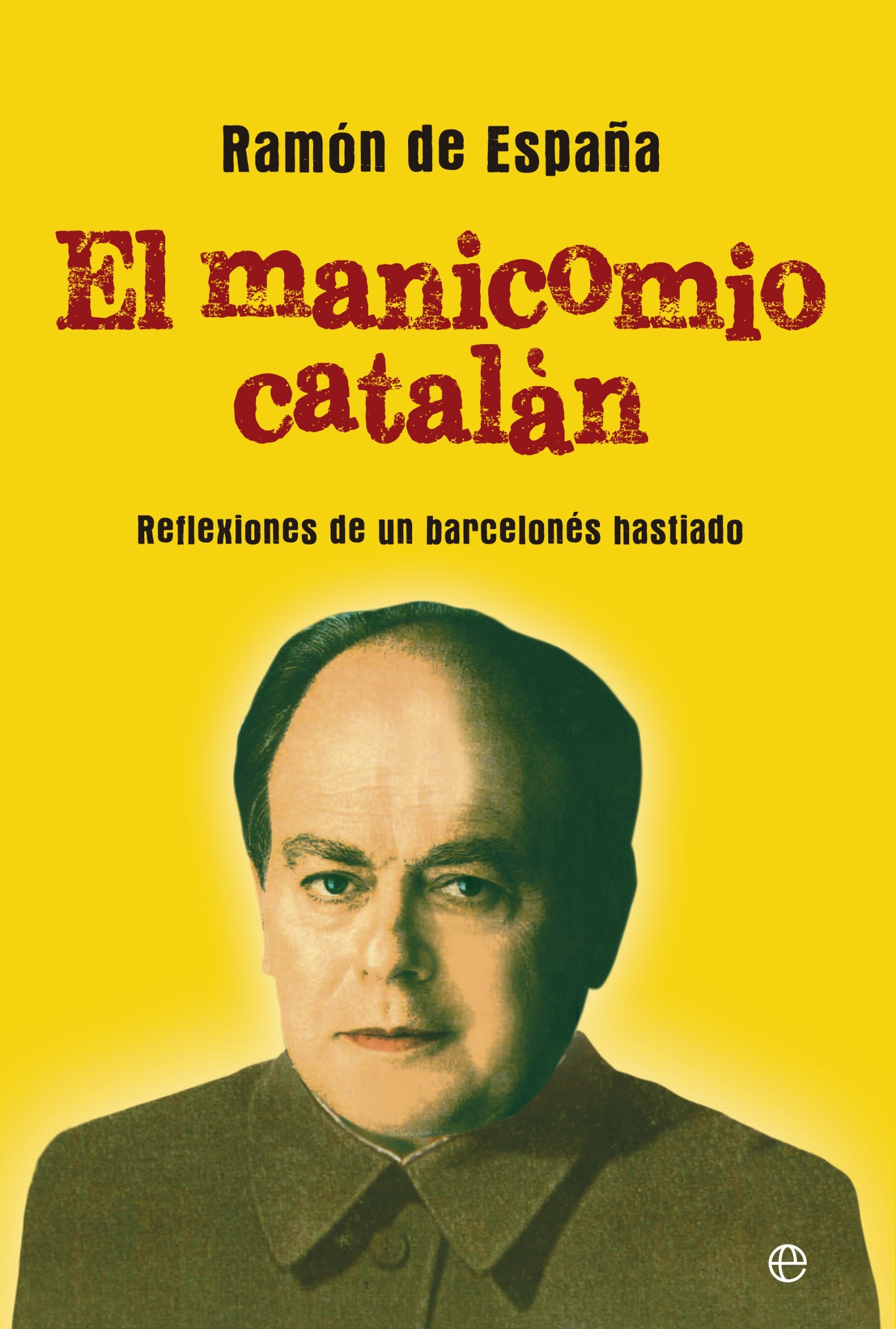 El manicomio catalán: reflexiones de un barcelonés hastiado (Actualidad) Contemporary literature