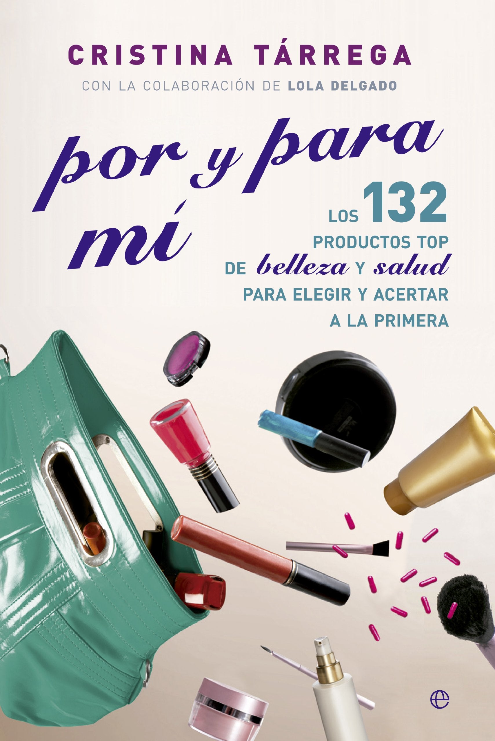 Por y para mí: Los 132 productos TOP de belleza y salud para elegir y acertar a la primera (Fuera de colección) Leisure, Home & Garden