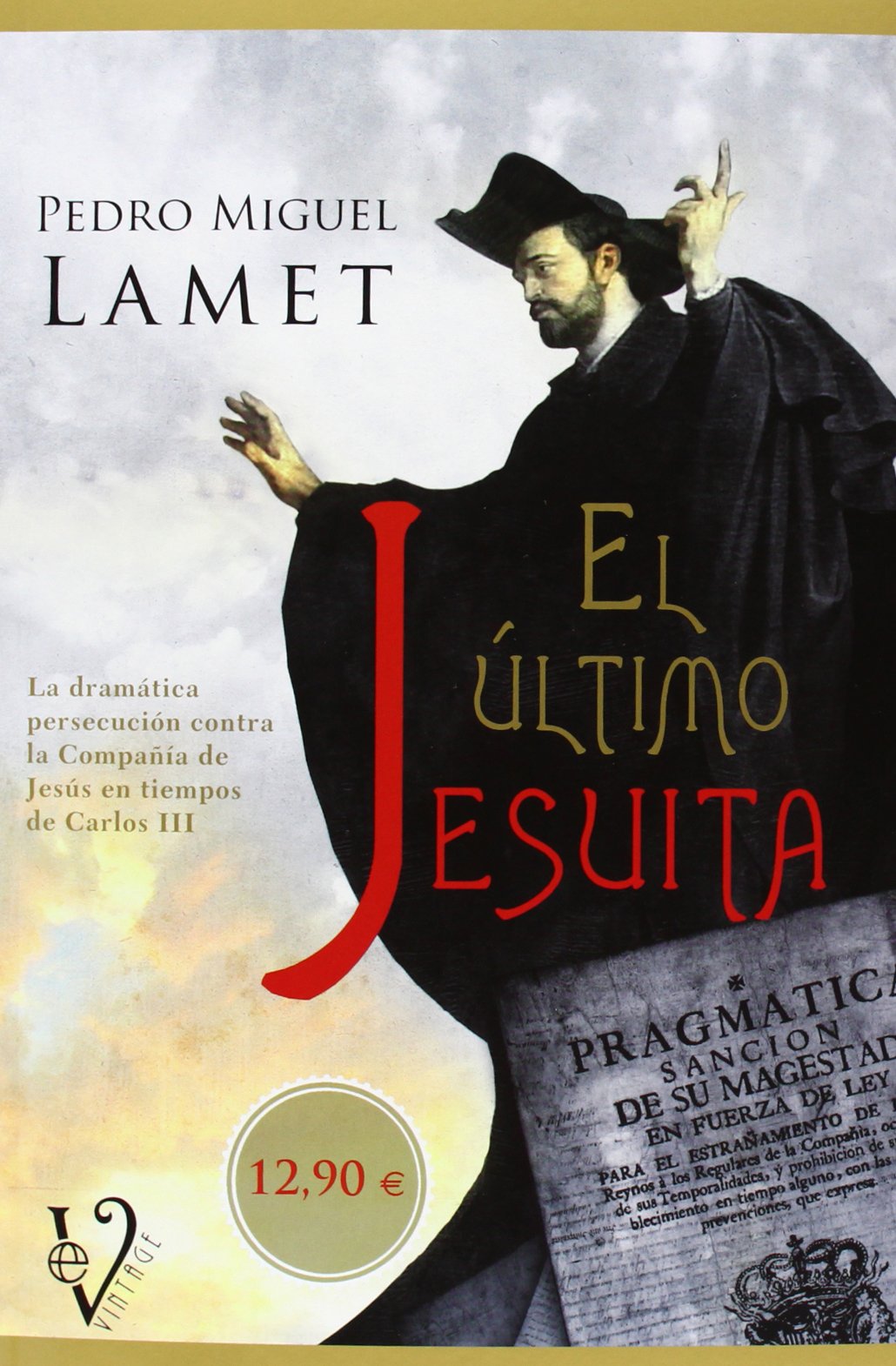 El último jesuita : la dramática persecución contra la compañía de Jesús en tiempos de Carlos III Books