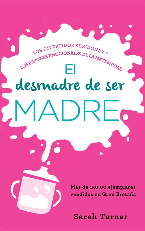 El desmadre de ser madre : los divertidos subidones y los bajones emocionales de la maternidad (Fuera de colección) Contemporary literature