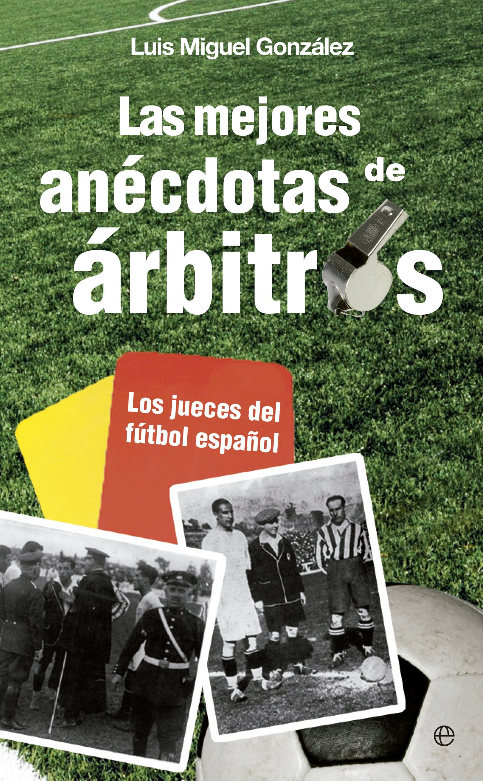 González López, L: Mejores anécdotas de árbitros : los juece Leisure & Fun