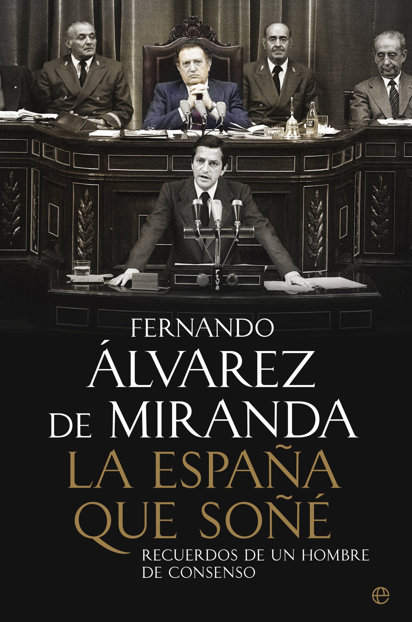 Álvarez de Miranda, F: España que soñé : recuerdos de un hom Philosophy