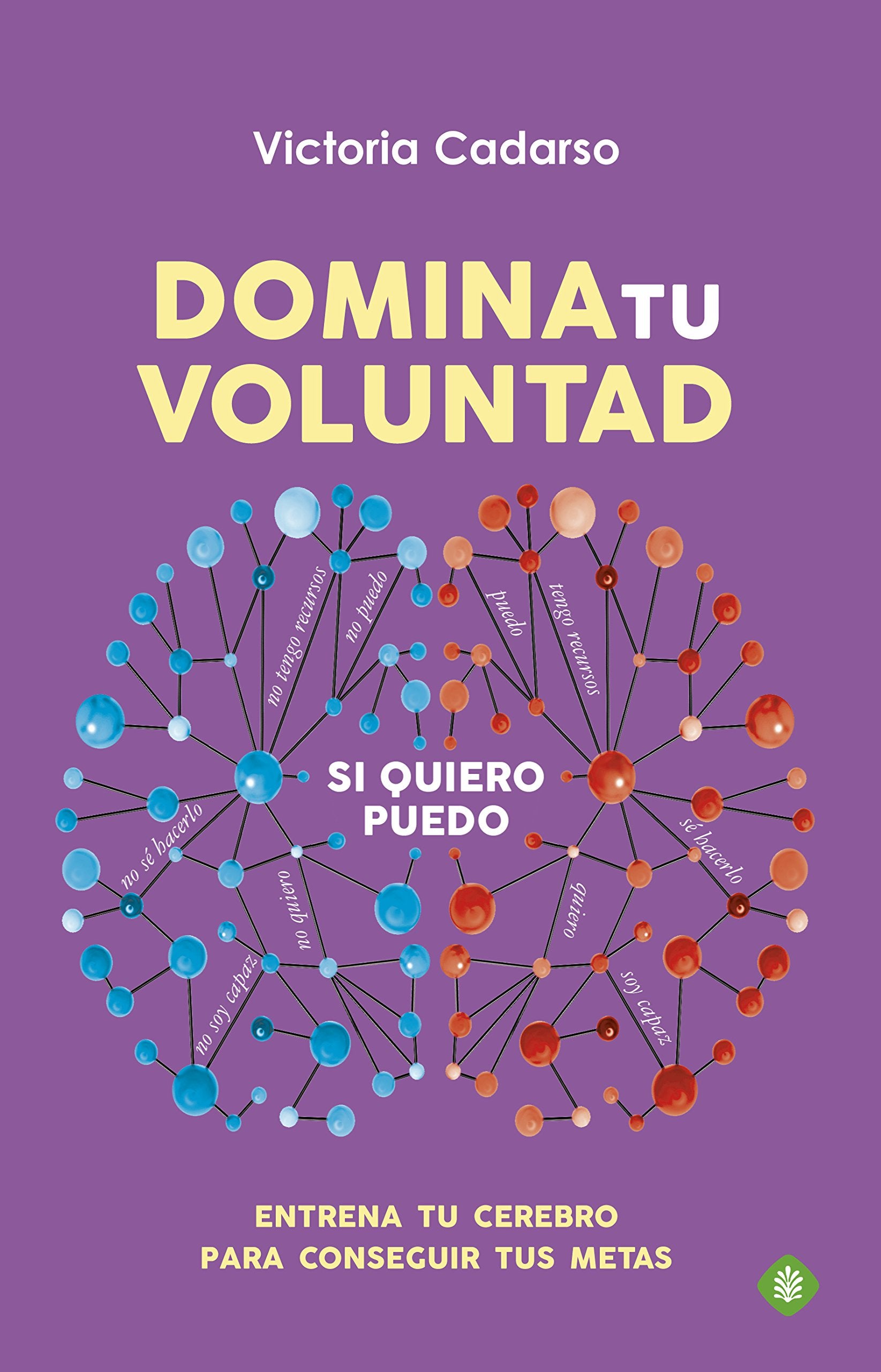 Domina tu voluntad : entrena tu cerebro para conseguir tus metas (Palmyra) Books