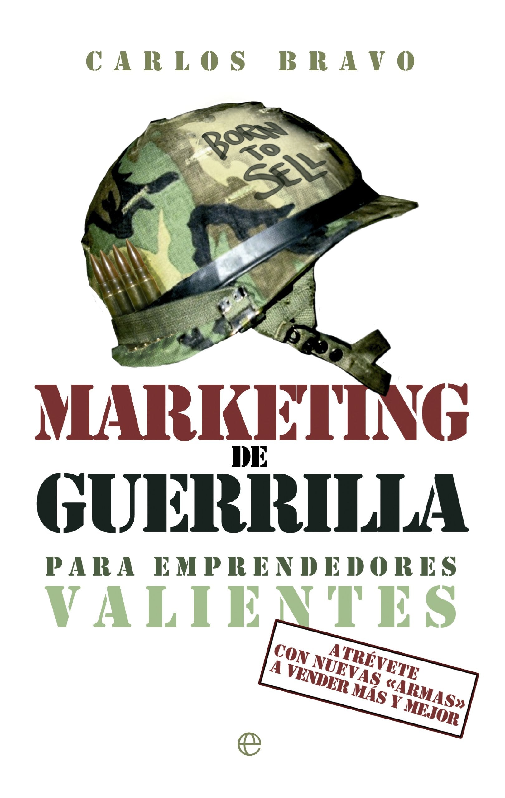 Marketing de guerrilla para emprendedores valientes : atrévete con nuevas armas a vender más y mejor book