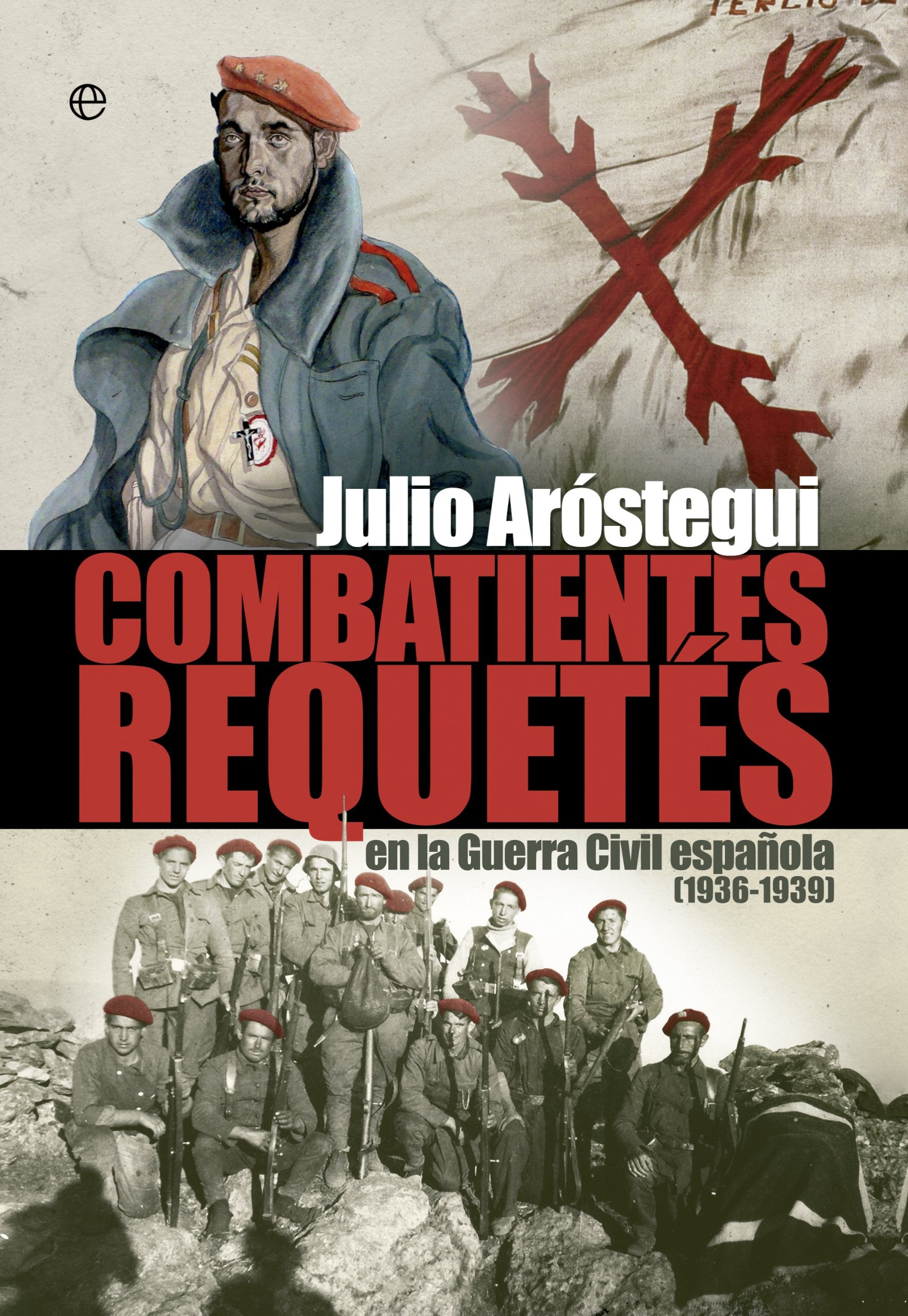 Combatientes Requetés : en la Guerra Civil española, 1936-1939 (Historia del siglo XX) Social Sciences