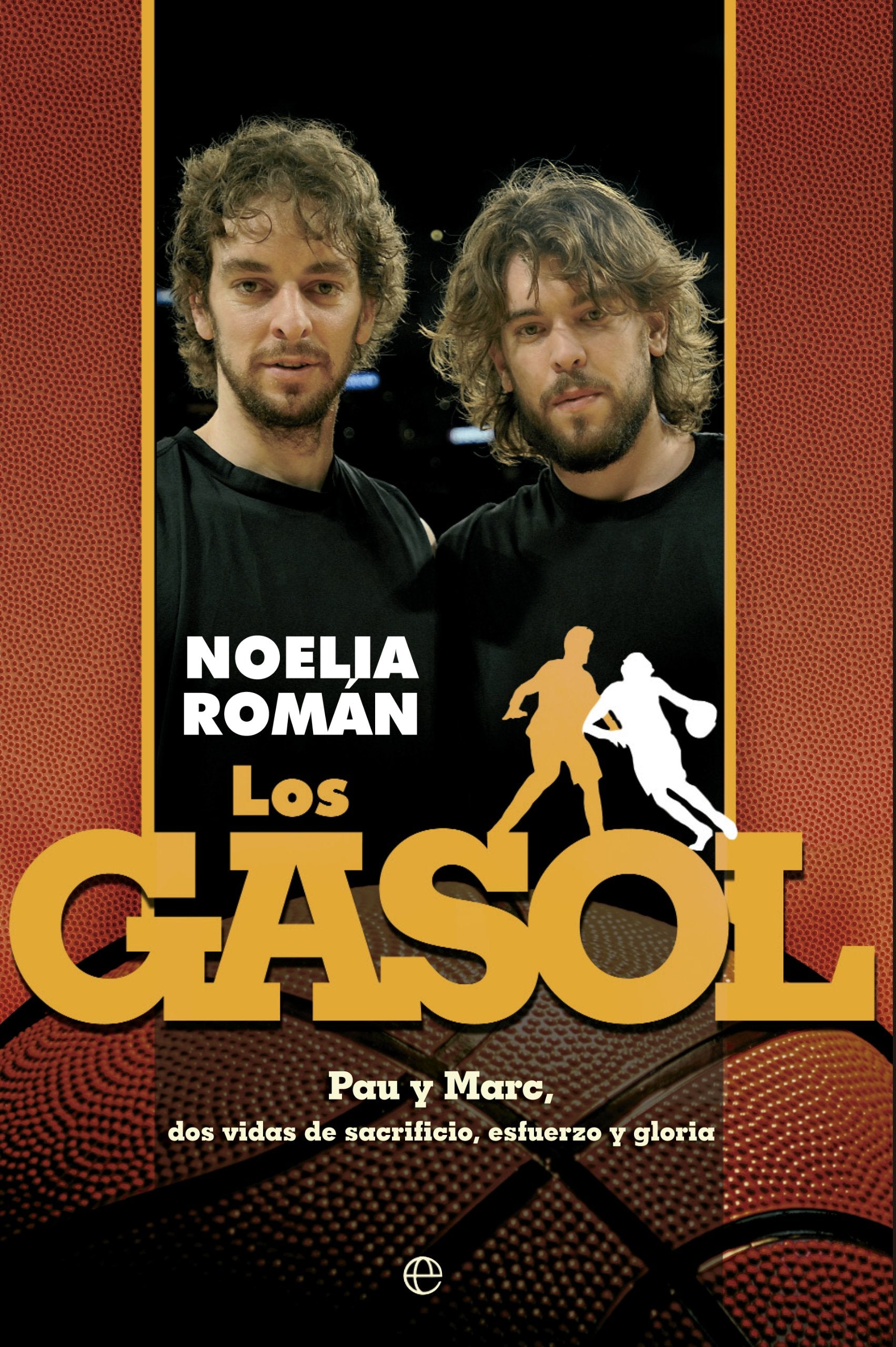 Los Gasol : Pau y Marc, dos vidas de sacrificio, esfuerzo y gloria Leisure & Fun