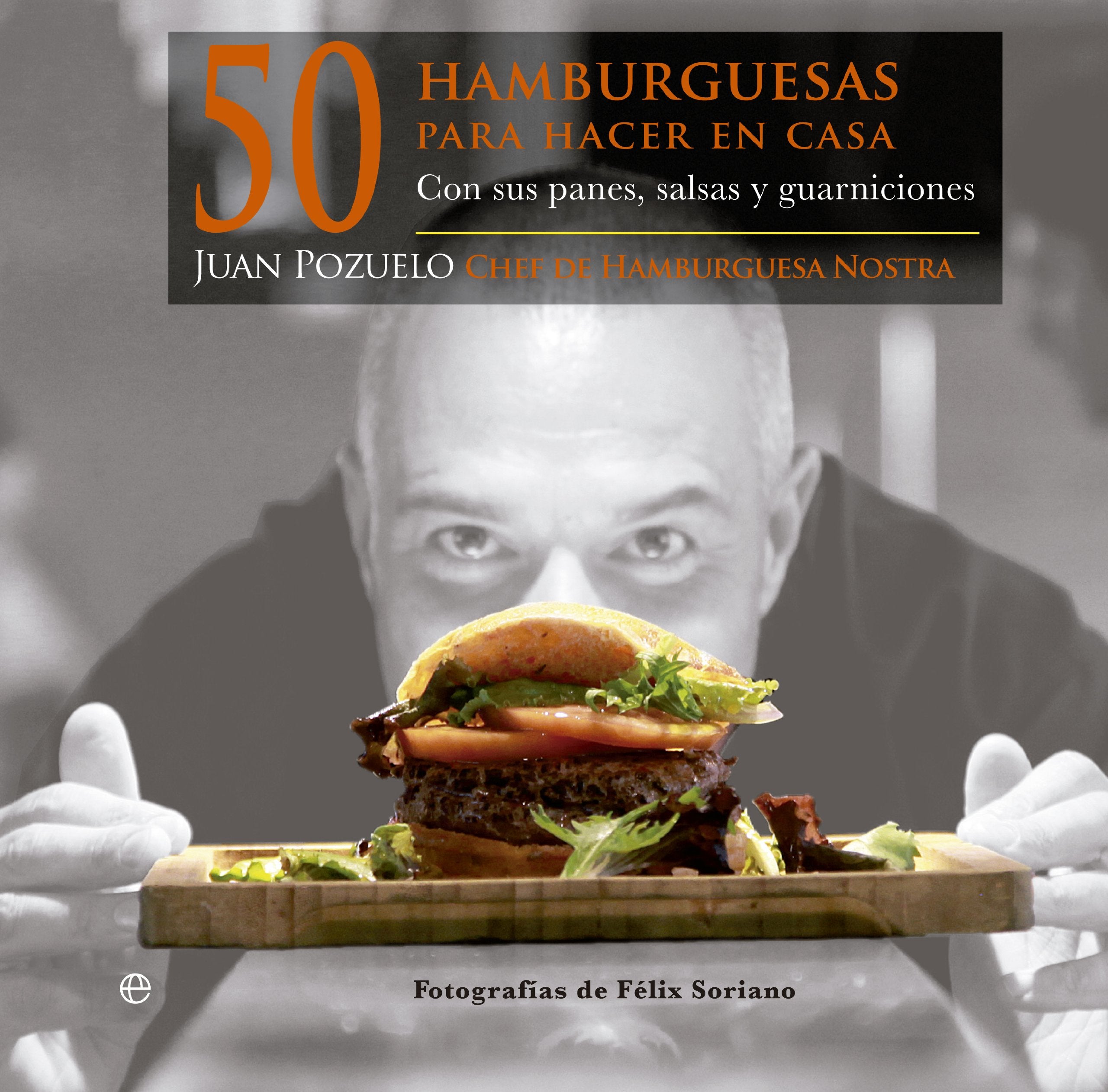 50 hamburguesas para hacer en casa : con sus panes, salsas y guarniciones book