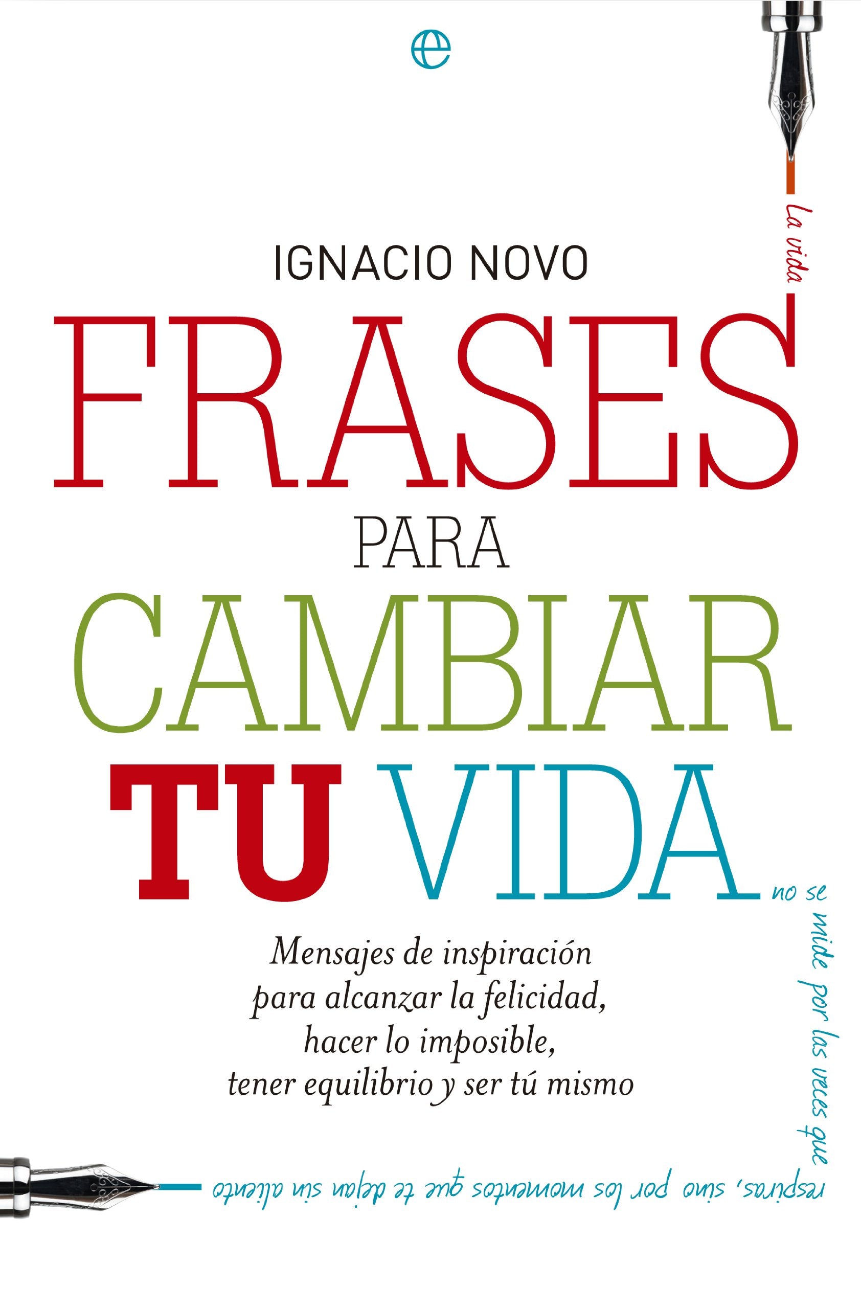 Frases para cambiar tu vida: Mensajes de inspiración para alcanzar la felicidad, lograr lo imposible, tener equilibrio y ser tú mismo book