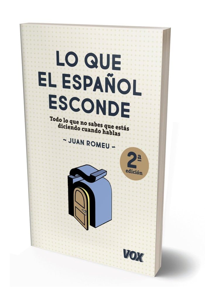 Lo que el español esconde : rodo lo que no sabes que estás diciendo cuando hablas: Todo lo que no sabes que estás diciendo cuando hablas (VOX - Lengua Española - Manuales prácticos) Social Sciences