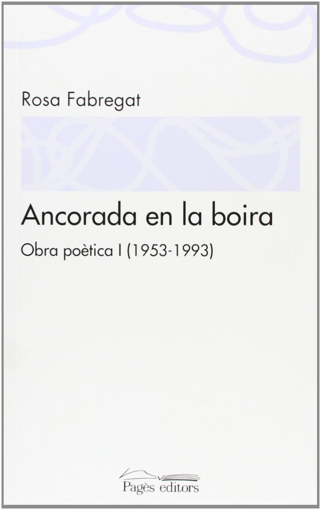 Ancorada en la boira. Obra poètica I (1953-1993) Non-fiction