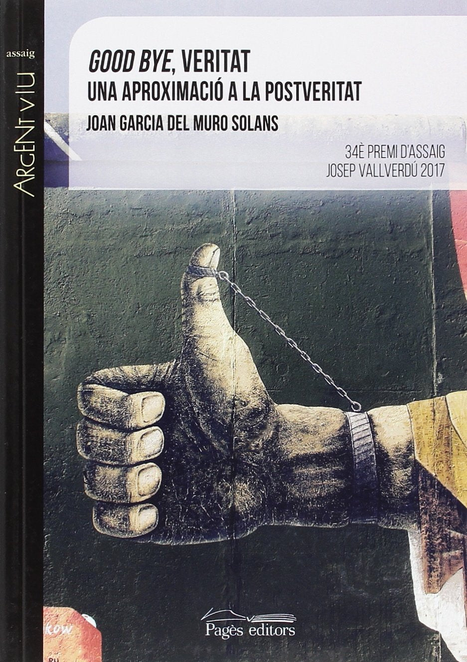 Good bye, veritat : Una aproximació a la postveritat (Argent Viu, Band 146) Philosophy