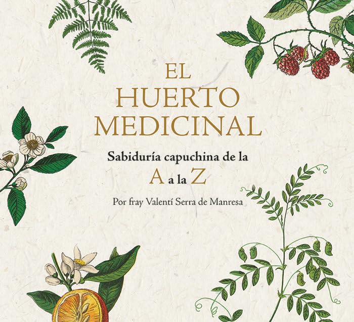 El huerto medicinal: Sabiduría capuchina de la A a la Z book