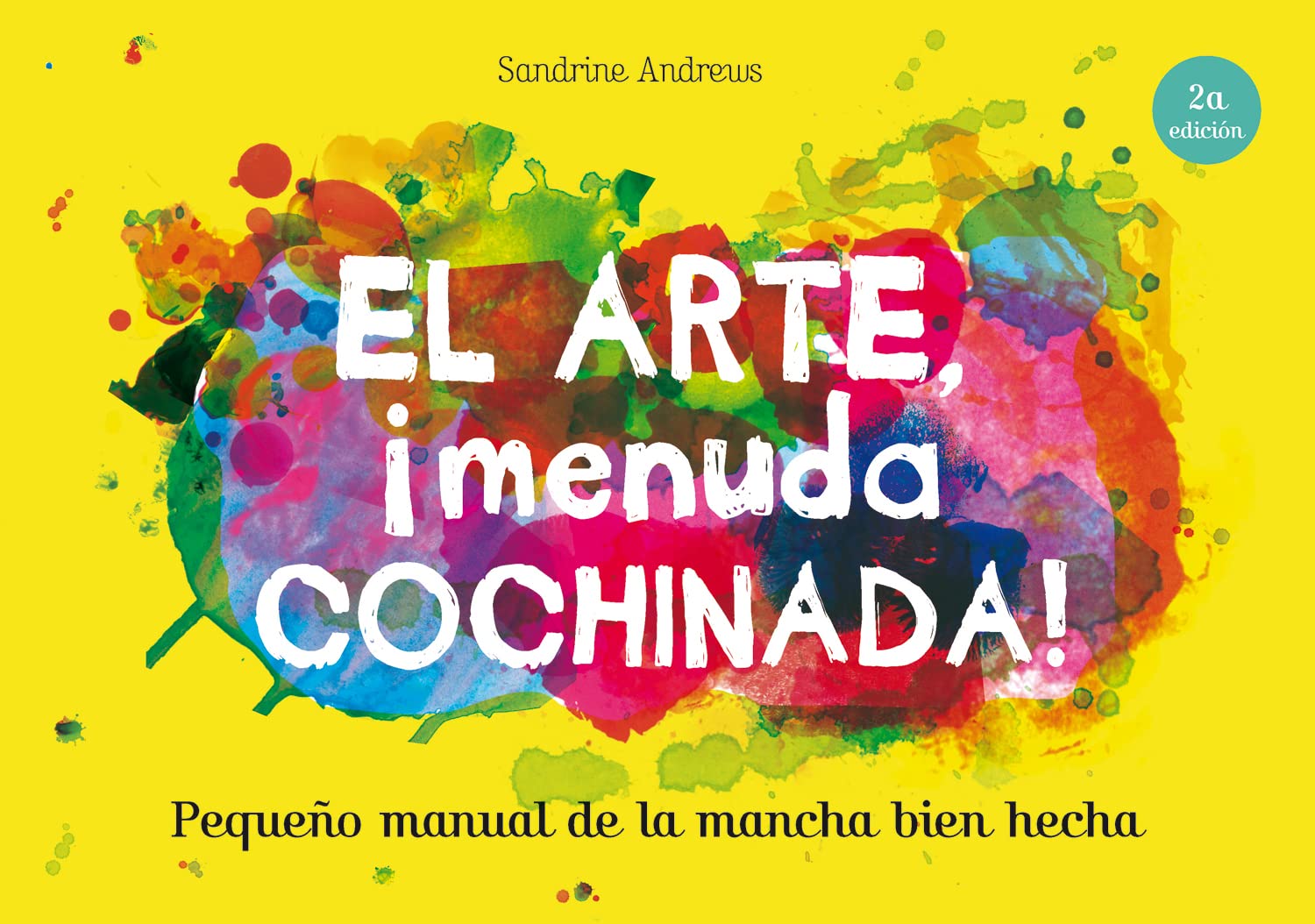 El arte, ¡menuda cochinada!: Pequeño manual de la mancha bien hecha book