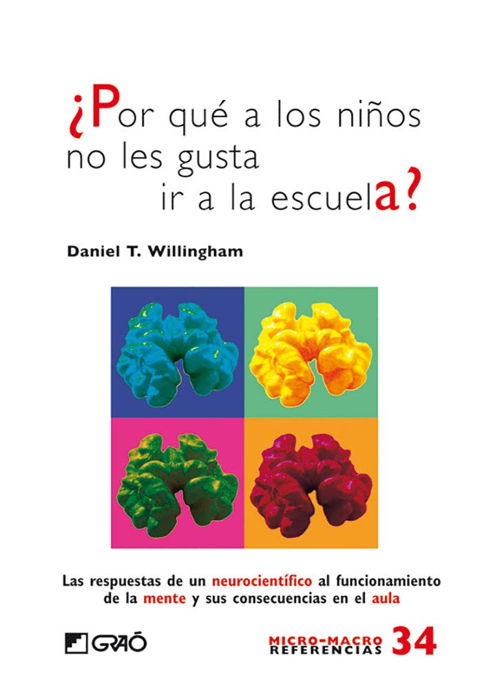 ¿Por qué a los niños no les gusta ir a la escuela?: Las respuestas de un neurocientífico al funcionamiento de la mente y sus consecuencias en el aula book