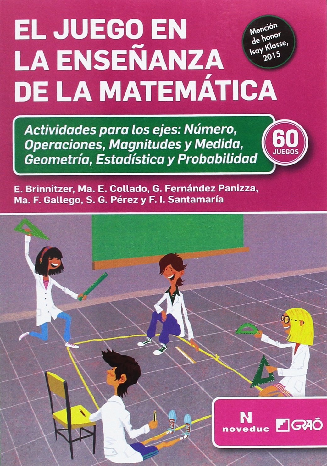 El juego en la enseñanza de la matemática: Actividades para los ejes: Número, Operaciones, Magnitudes y Medida, Geometría, Estadística y Probabilidad (60 JUEGOS) book
