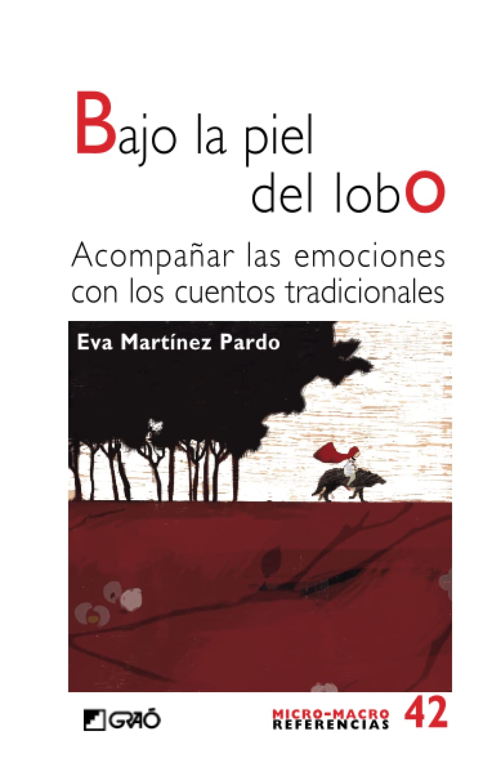 Bajo la piel del lobo: Acompañar las emociones con los cuentos tradicionales (Comunidad educativa / Didáctica de la lengua y la literatura, Band 42) Contemporary literature Books